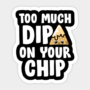 Too much dip Sticker